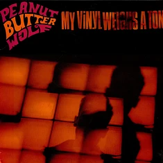 Peanut Butter Wolf - My Vinyl Weighs A Ton