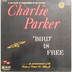 Charlie Parker - "Bird" Is Free