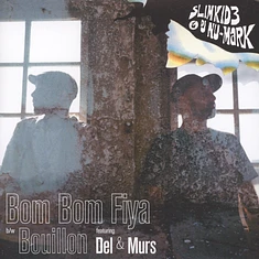 Slimkid3 & DJ Nu-Mark - Bom Bom Fiyah / Boullion Feat. Del & Murs