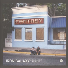 Iron Galaxy - Came And Went / No Matter