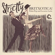 V.A. - Strictly Britxotica! - Palais Pop and Locarno Latin
