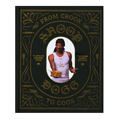 Snoop Dogg - From Crook To Cook: Platinum Recipes From Tha Boss Dogg's Kitchen