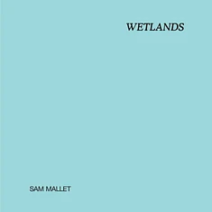 Sam Mallet - Wetlands