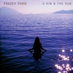 Frazey Ford - U Kin B The Sun