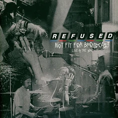 Refused - Not Fit For Broadcasting - Live At The Bbc Clear Record Store Day 2020 Edition