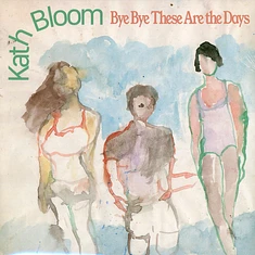 Kath Bloom - Bye Bye The Are The Days