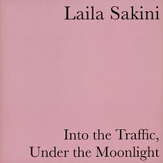 Laila Sakini - Into The Traffic, Under The Moonlight Clear Vinyl Edition