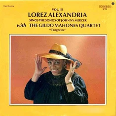 Lorez Alexandria With The Gildo Mahones Quartet - Sings The Songs Of Mercer Vol. III - Tangerine