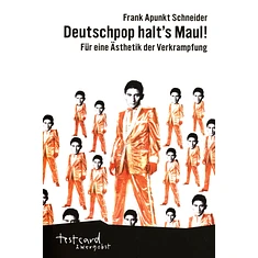 Frank Apunkt Schneider - Deutschpop Halt's Maul! - Für Eine Ästhetik Der Verkram