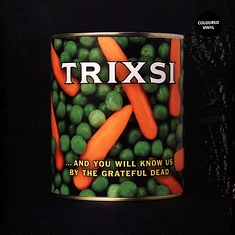 Trixsi - And You Will Know Us By The Grateful Dead Colored Vinyl Edition