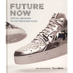 Elisabeth Semmelhack - Future Now: Virtual Sneakers To Cutting-Edge Kicks