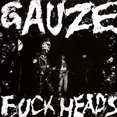 Gauze - Fuck Heads