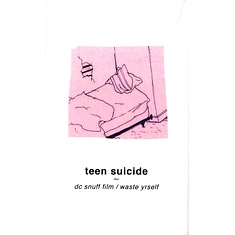 Teen Suicide - DC Snuff Film / Waste Yrself