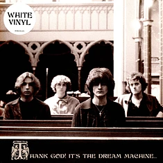 The Dream Machine - Thank God! It's The Dream Machine White Vinyl Edition