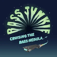 Bass Junkie - Cruising The Bass Nebula