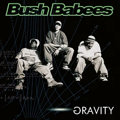 Da Bush Babees - Gravity