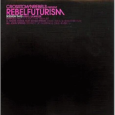 André Kraml / John Spring - Crosstown Rebels Presents Rebel Futurism Session Two, Sampler Two