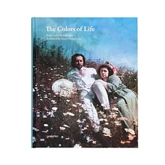 Gestalten & Stuart Humphryes - The Colors Of Life: Early Color Photography Enhanced By Stuart Humphryes