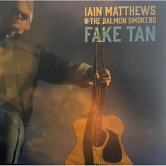 Iain Matthews & The Salmon Smokers - Fake Tan