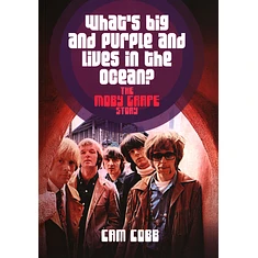 Cam Cobb - The Moby Grape Story: What's Big And Purple And Lives In The Ocean?