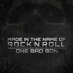 One Bad Son - Made In The Name Of Rock'n Roll