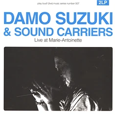 Damo Suzuki & Sound Carriers - Live At Marie-Antoinette