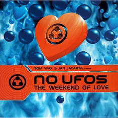 Tom Wax & Jan Jacarta Present No Ufos - The Weekend Of Love