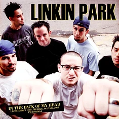 Linkin Park - In The Back Of My Head: Live In Auburn Hills Michigan 2001