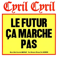 Cyril Cyril - Le Futur Ca Marche Pas