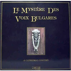 Le Mystère Des Voix Bulgares - A Cathedral Concert