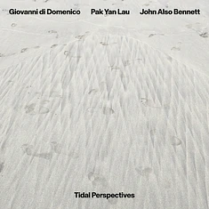 Giovanni Di Domenico, Pak Yan Lau, And John Also Bennett - Tidal Perspectives