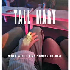 Tall Mary - When Will I Find Something New