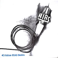 V.A. - 40 Jahre Rias Berlin, Ein Akustischer Streifzug Durch Vier Jahrzehnte Programm Und Zeitgeschehen