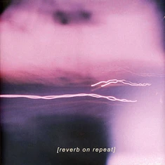 Reverb On Repeat - Reverb On Repeat Colored Vinyl Edition