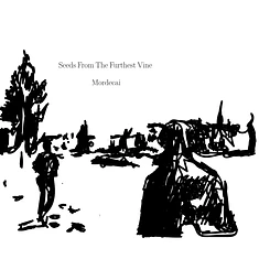 Mordecai - Seeds From The Furthest Vine