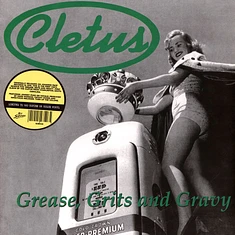 Cletus - Grease, Grits And Gravy Green Vinyl Edtion