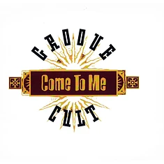 Groovecult - Come To Me