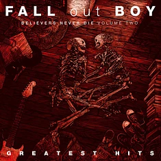 Fall Out Boy - Believers Never Die (Volume 2)