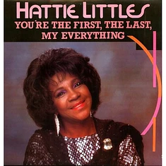 Hattie Littles - You're The First, The Last, My Everything