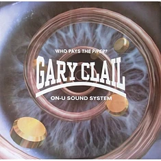 Gary Clail & On-U Sound System - Who Pays The Piper?