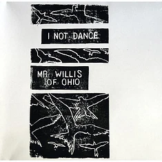 Mr. Willis Of Ohio, I Not Dance - I Not Dance / Mr Willis Of Ohio