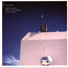 Satoshi - Ambivalent (Selected Works 1994-2022)
