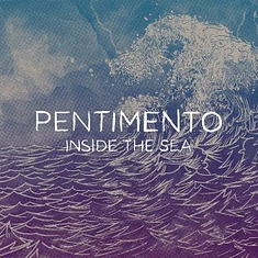 Pentimento - Inside The Sea