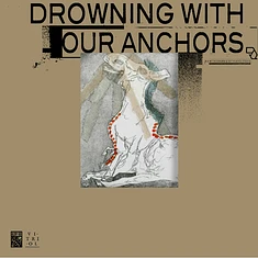 Drowning With Our Anchors / Maladie - Drowning With Our Anchors / Maladie
