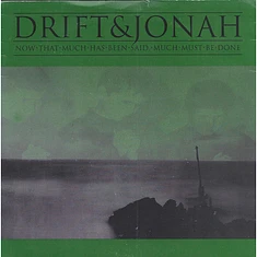 Drift & Jonah - Now That Much Has Been Said, Much Must Be Done