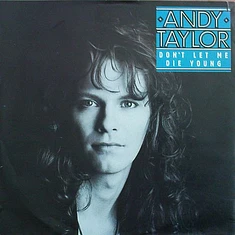 Andy Taylor - Don't Let Me Die Young