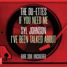 Du-Ettes / Syl Johnson - If You Need Me / I've Been Talked About