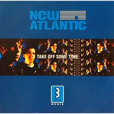 New Atlantic - Take Off Some Time