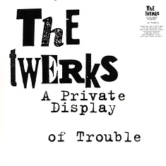 Twerks - A Private Display Of Trouble