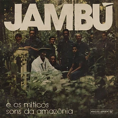 V.A. - Jambú E Os Míticos Sons Da Amazônia